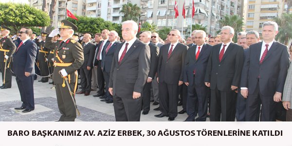 Baro Başkanımız Av. Aziz Erbek, 30 Ağustos Törenlerine Katıldı