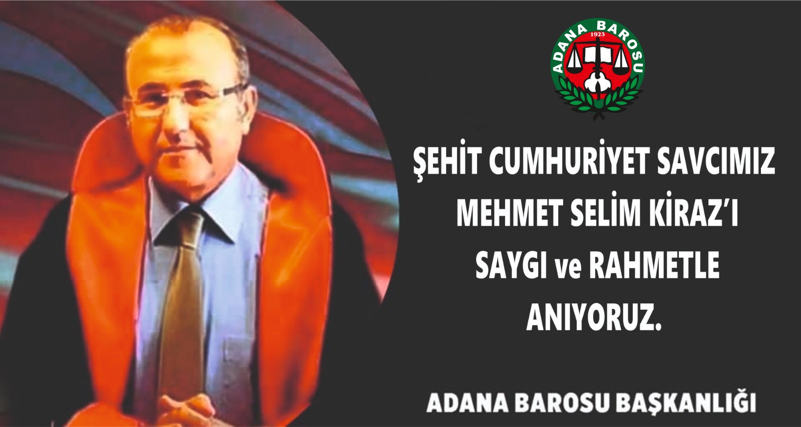 Cumhuriyet Savcısı Mehmet Selim Kiraz’ı rahmet ve saygıyla anıyoruz
